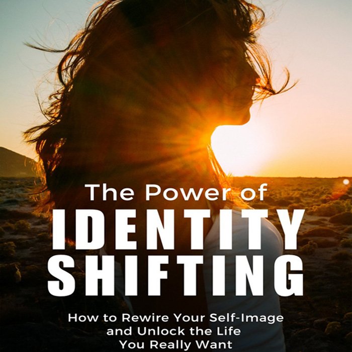 The Power Of Identity Shifting - eBooks & Videos